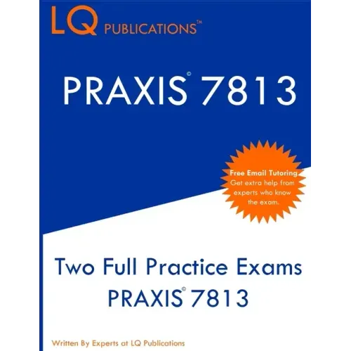 Praxis 7813: Two Full Practice Exams PRAXIS 7813