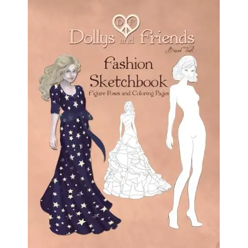 Dollys and Friends Fashion Sketchbook: Figure Poses and Coloring Pages