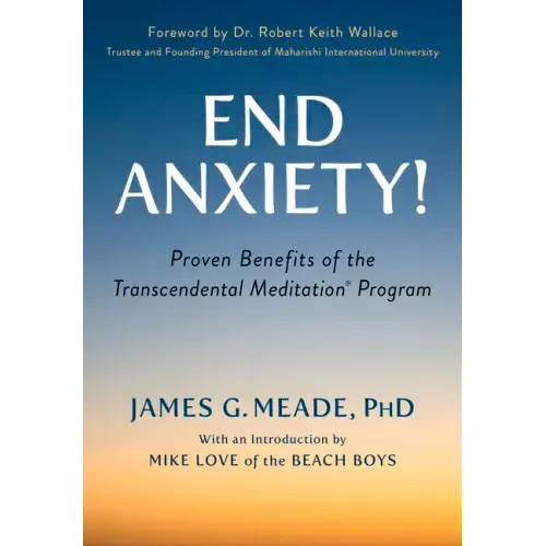 End Anxiety!: Proven Benefits of the Transcendental Meditation(r) Program