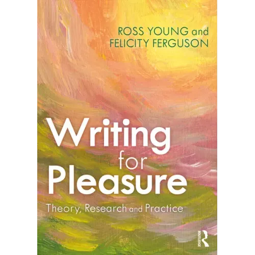 Writing for Pleasure: Theory, Research and Practice