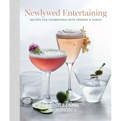 Newlywed Entertaining: Recipes for Celebrating with Friends & Family