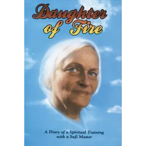 Daughter of Fire: A Diary of a Spiritual Training with a Sufi Master