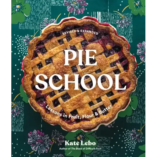 Pie School: Lessons in Fruit, Flour, & Butter