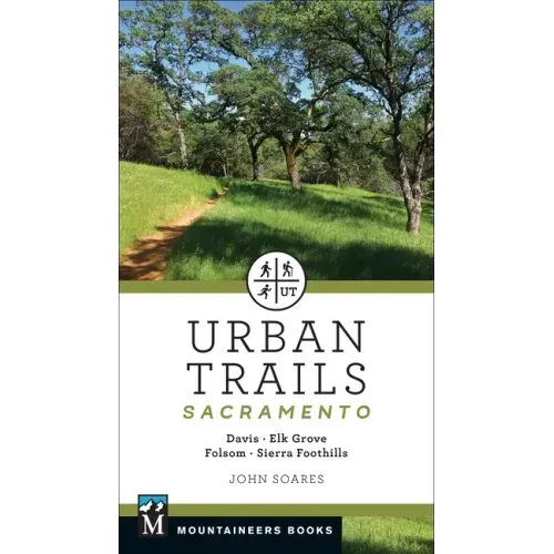 Urban Trails: Sacramento: Davis * Elk Grove * Folsom * Sierra Foothills
