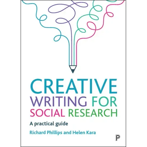 Creative Writing for Social Research: A Practical Guide