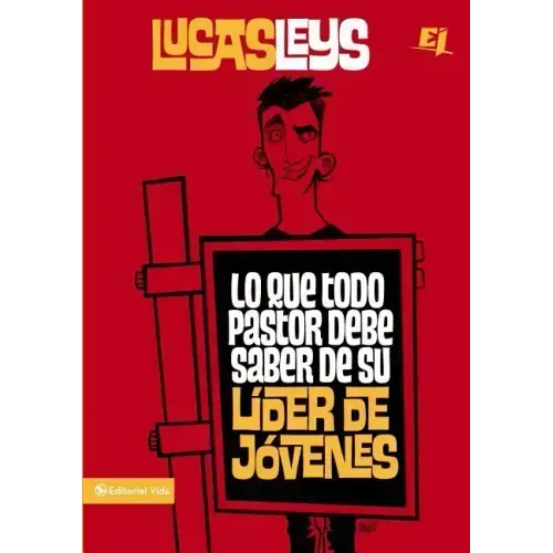 Lo Que Todo Pastor Debe Saber de Su Líder de Jóvenes