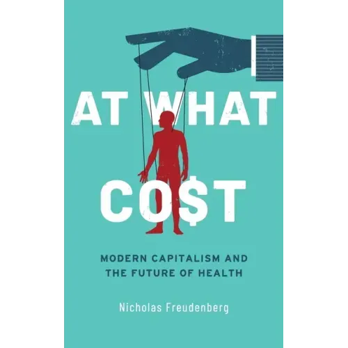 At What Cost: Modern Capitalism and the Future of Health
