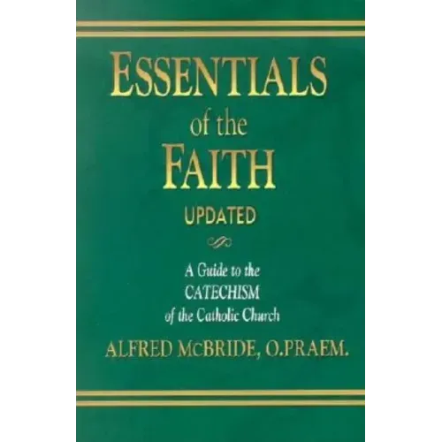 Essentials of the Faith, Updated: A Guide to the Catechism