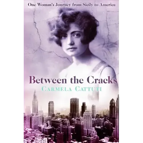 Between the Cracks: One Woman's Journey from Sicily to America