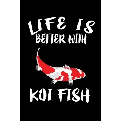 Life Is Better With Koi Fish: Animal Nature Collection