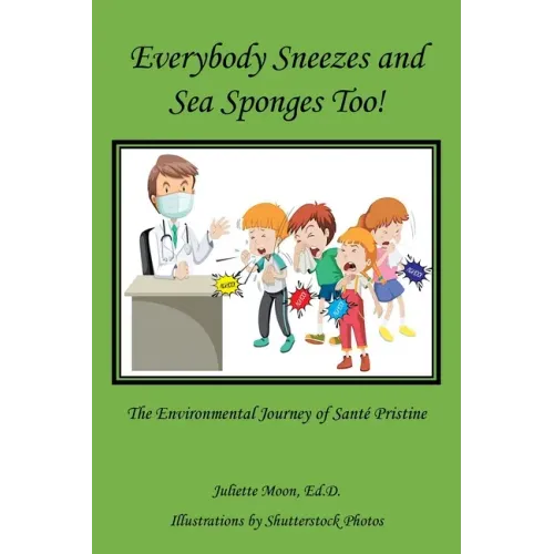 Everybody Sneezes and Sea Sponges Too!: The Environmental Journey of Santé Pristine