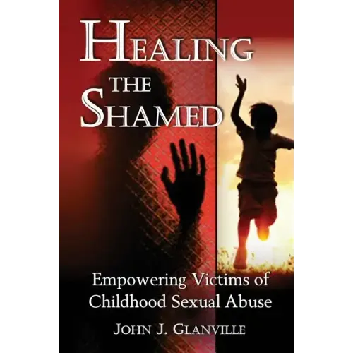 Healing The Shamed: Empowering Victims of Childhood Sexual Abuse