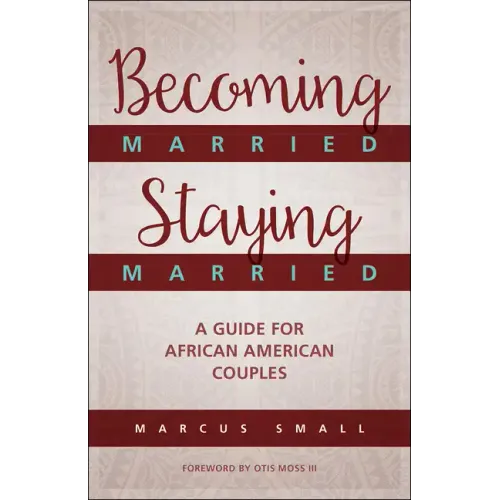 Becoming Married, Staying Married: A Guide for African American Couples