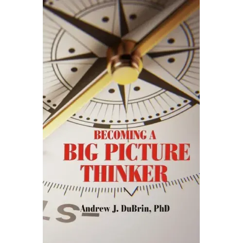 Becoming a Big Picture Thinker: Without Neglecting the Details
