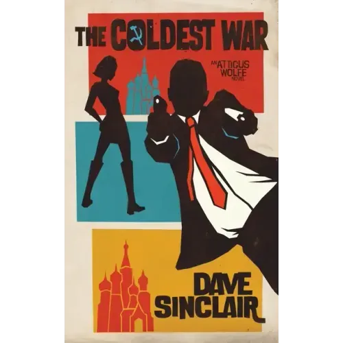 The Coldest War: An Atticus Wolfe Novel