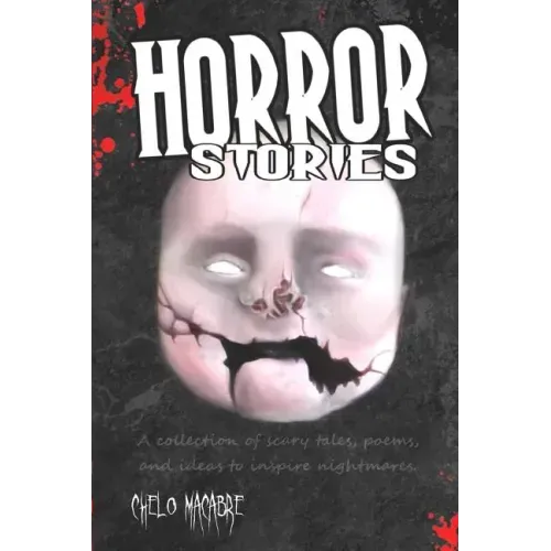 Horror Stories: A collection of scary tales, poems, and ideas to inspire nightmares