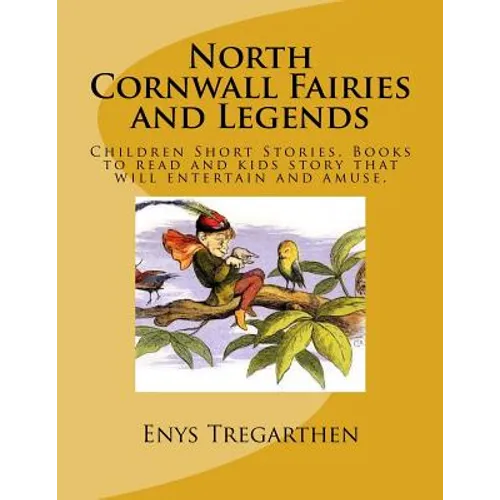 North Cornwall Fairies and Legends: Children Short Stories. Books to read and kids story that will entertain and amuse.