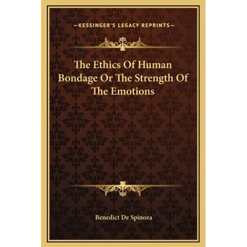 The Ethics Of Human Bondage Or The Strength Of The Emotions