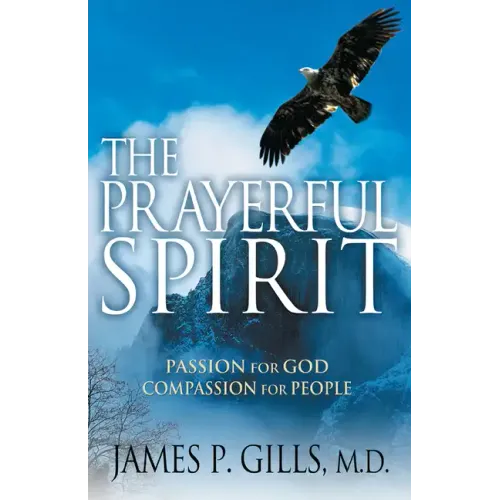 The Prayerful Spirit: Passion for God, Compassion for People