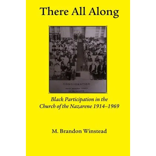 There All Along, Black Participation in the Church of the Nazarene, 1914- 1969