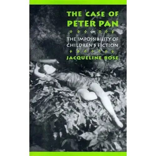 The Case of Peter Pan: Or the Impossibility of Children's Fiction