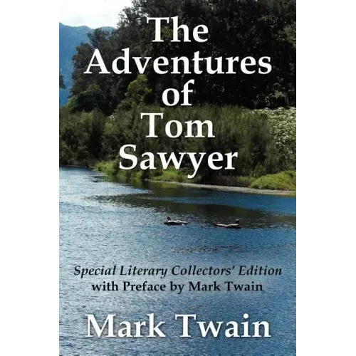 The Adventures of Tom Sawyer Special Literary Collectors Edition with a Preface by Mark Twain