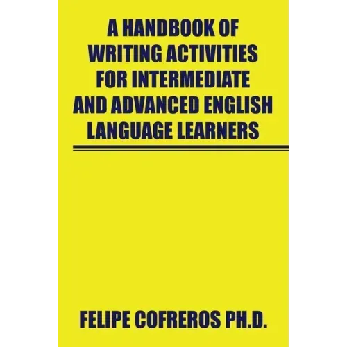 A Handbook of Writing Activities for Intermediate and Advanced English Language Learners