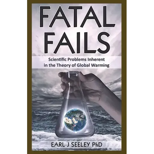 Fatal Fails: Scientific Problems Inherent in the Theory of Global Warming