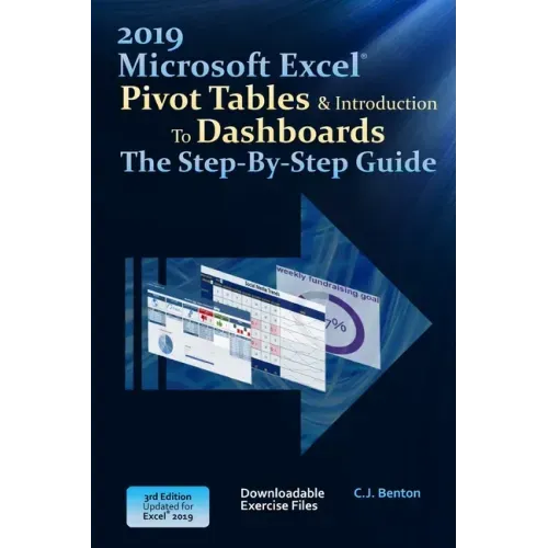 Excel 2019 Pivot Tables & Introduction To Dashboards The Step-By-Step Guide