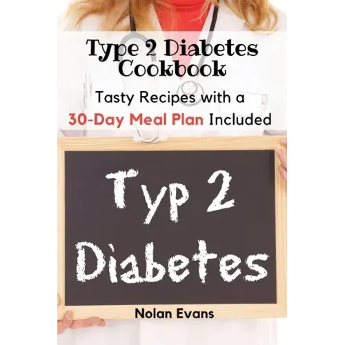Type 2 Diabetes Cookbook: Tasty Recipes with a 30-Day Meal Plan Included