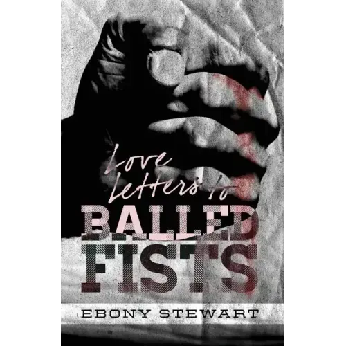 Love Letters to Balled Fists
