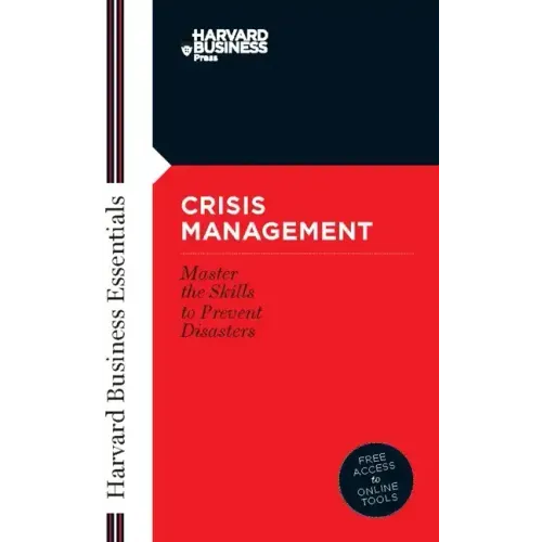 Crisis Management: Master the Skills to Prevent Disasters