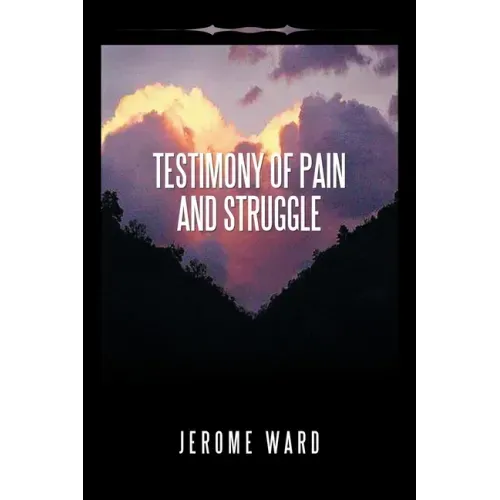 Testimony of Pain and Struggle