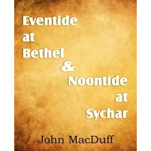 Eventide at Bethel & Noontide at Sychar