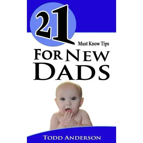 21 Must Know Tips For New Dads