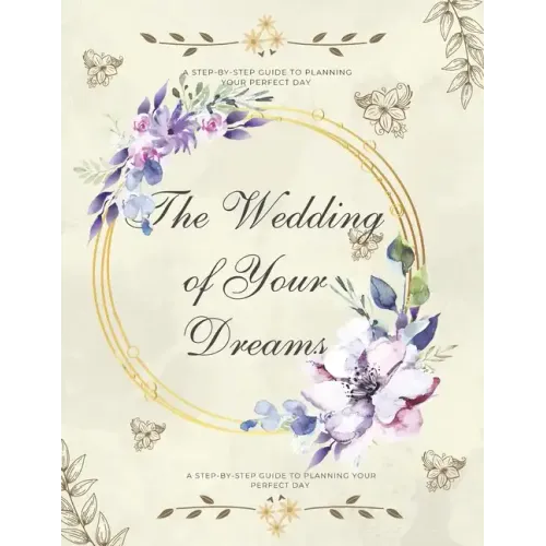 The Wedding of Your Dreams: A Step-by-Step Guide to Planning Your Perfect Day