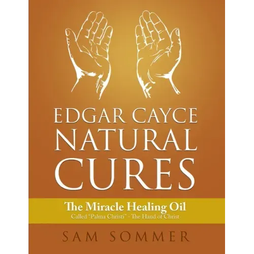 Edgar Cayce Natural Cures: The Miracle Healing Oil Called "Palma Christi" - The Hand of Christ