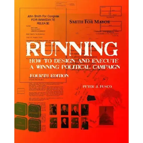 Running: How To Design And Execute A Winning Political Campaign