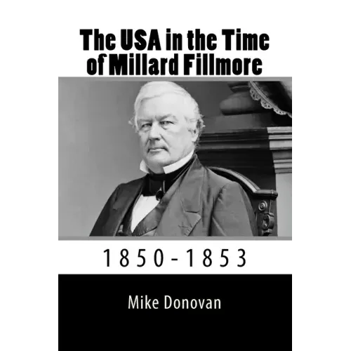 The USA in the Time of Millard Fillmore: 1850-1853