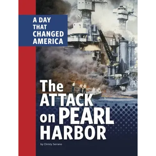 The Attack on Pearl Harbor: A Day That Changed America