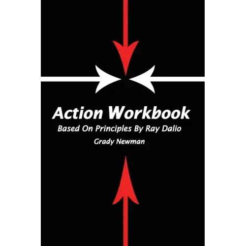 Action Workbook Based On Principles By Ray Dalio