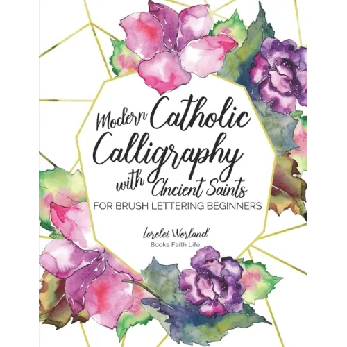 Modern Catholic Calligraphy With Ancient Saints: For Brush Lettering Beginners
