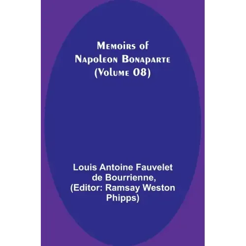 Memoirs of Napoleon Bonaparte (Volume 08)