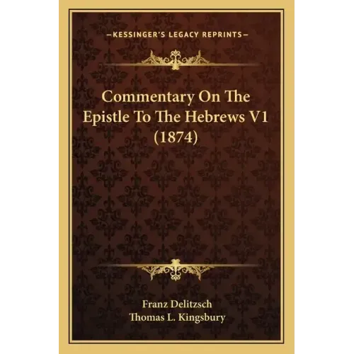 Commentary on the Epistle to the Hebrews V1 (1874)