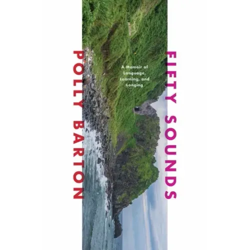 Fifty Sounds: A Memoir of Language, Learning, and Longing