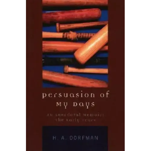 Persuasion of My Days: An Anecdotal Memoir: The Early Years