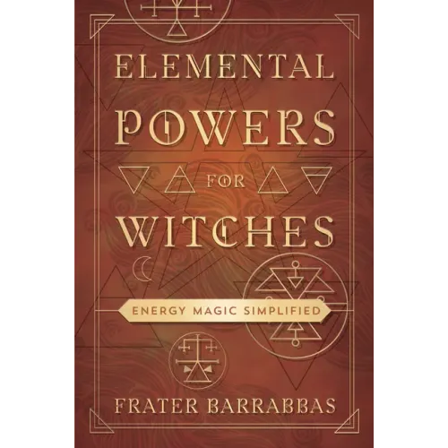 Elemental Powers for Witches: Energy Magic Simplified