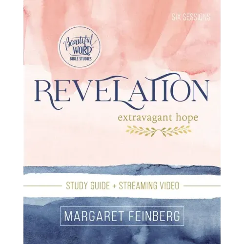 Revelation Bible Study Guide Plus Streaming Video: Extravagant Hope