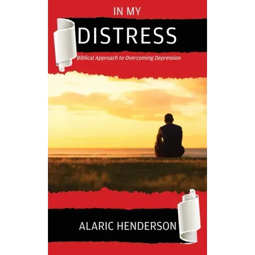 In My Distress: Biblical Approach to Overcoming Depression