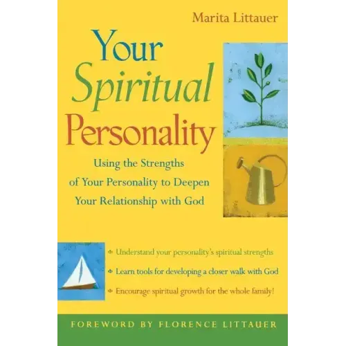 Your Spiritual Personality: Using the Strengths of Your Personality to Deepen Your Relationship with God